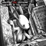 The Rage Of The Rabbit - Craving For Caffeine