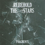 Fragments - Rebehold The Stars