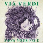 Via Verdi - Show Your Face