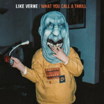 What You Call A Thrill - Like Verne